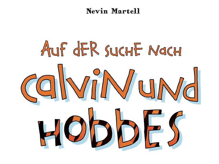 "Auf der Suche nach Calvin und Hobbes" erscheint bei Carlsen, 304 Seiten im Hardcover, 24,90 Euro (D).