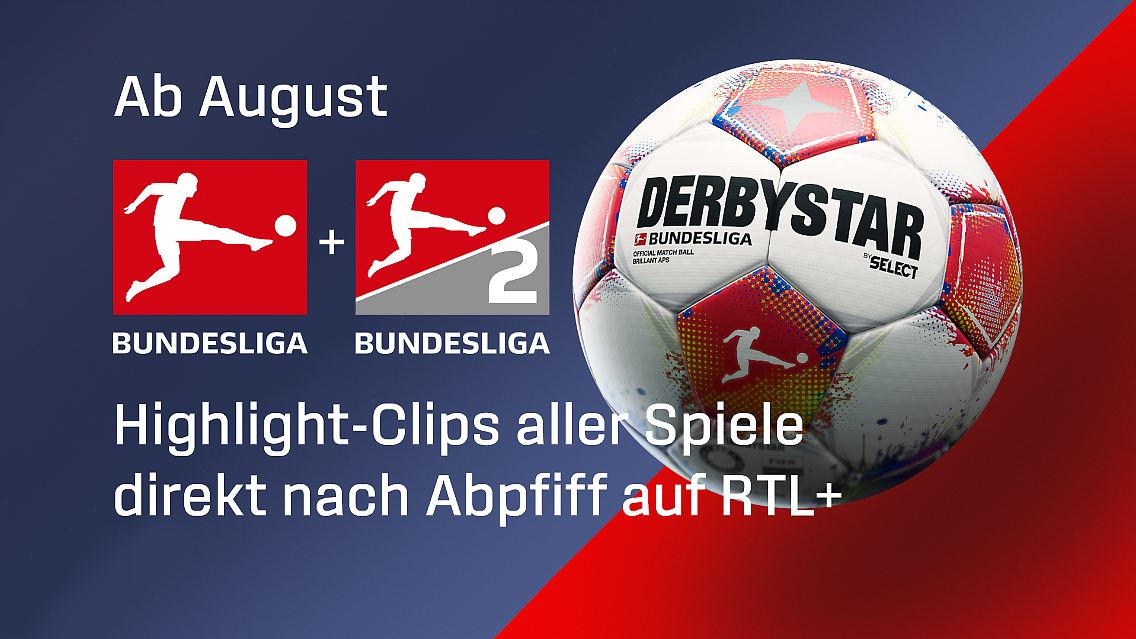 Ab August: Highlight-Clips aller Spiele der 1. und 2. Bundesliga direkt nach Abpfiff auf RTL+