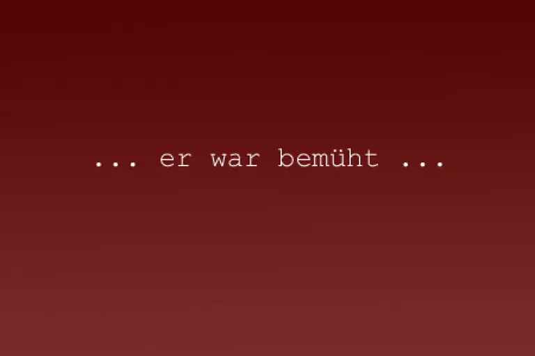 So-wird-einem-unfaehigen-Mitarbeiter-zumindest-bescheinigt-dass-er-sich-angestrengt-habe-Dass-die-Muehe-erfolglos-war-kann-sich-der-Leser-dann-schon-denken