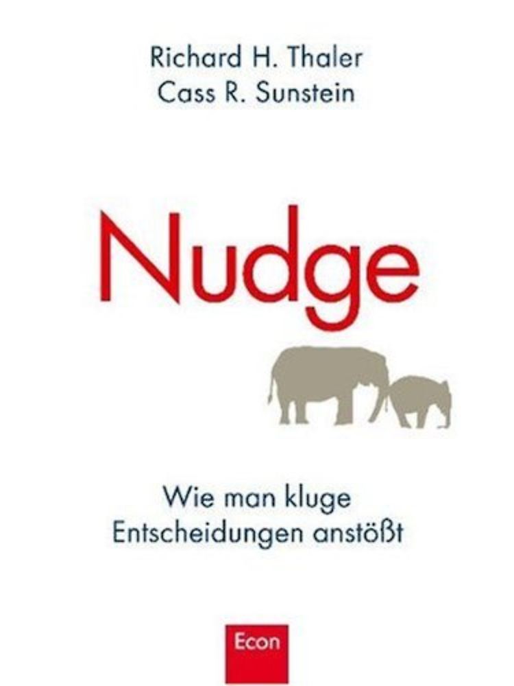 Richard H. Thaler und Cass R. Sunstein: "Nudge: Wie man kluge Entscheidungen anstößt".