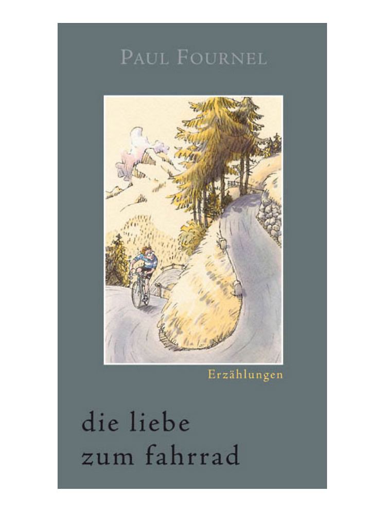 Paul Fournel "Aus Liebe zum Fahrrad" ist bei Covadonga erstmals in deutscher Übersetzung erschienen.